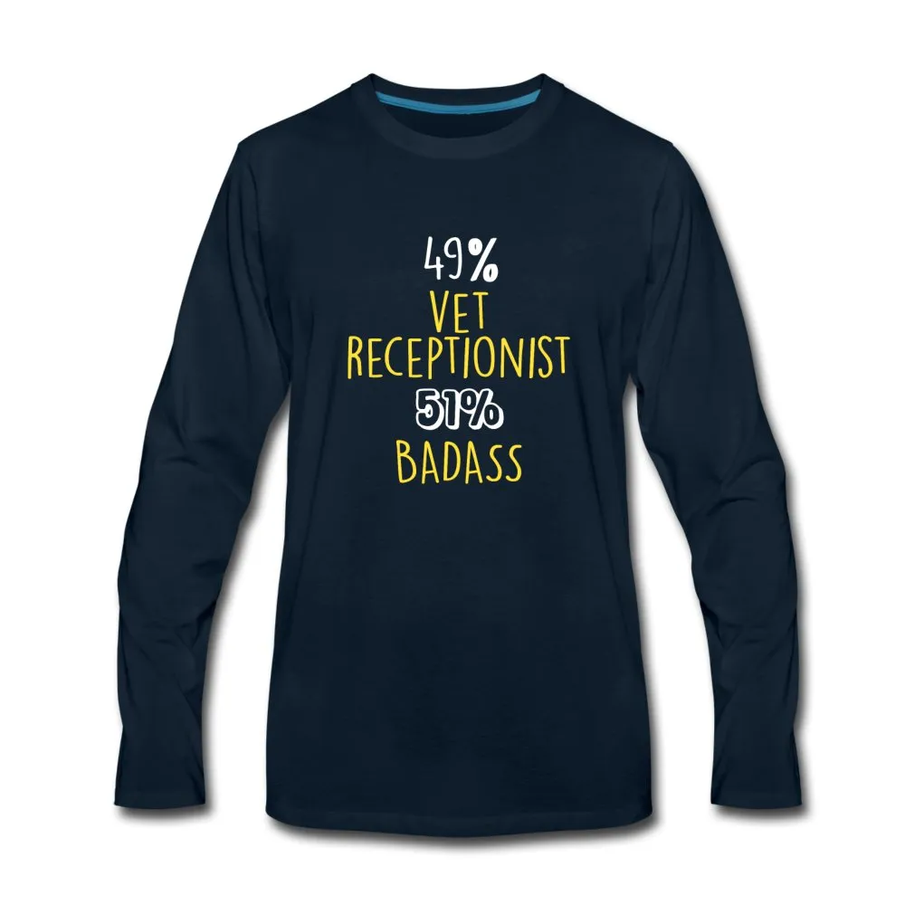 49% vet receptionist 51% Badass Unisex Premium Long Sleeve T-Shirt