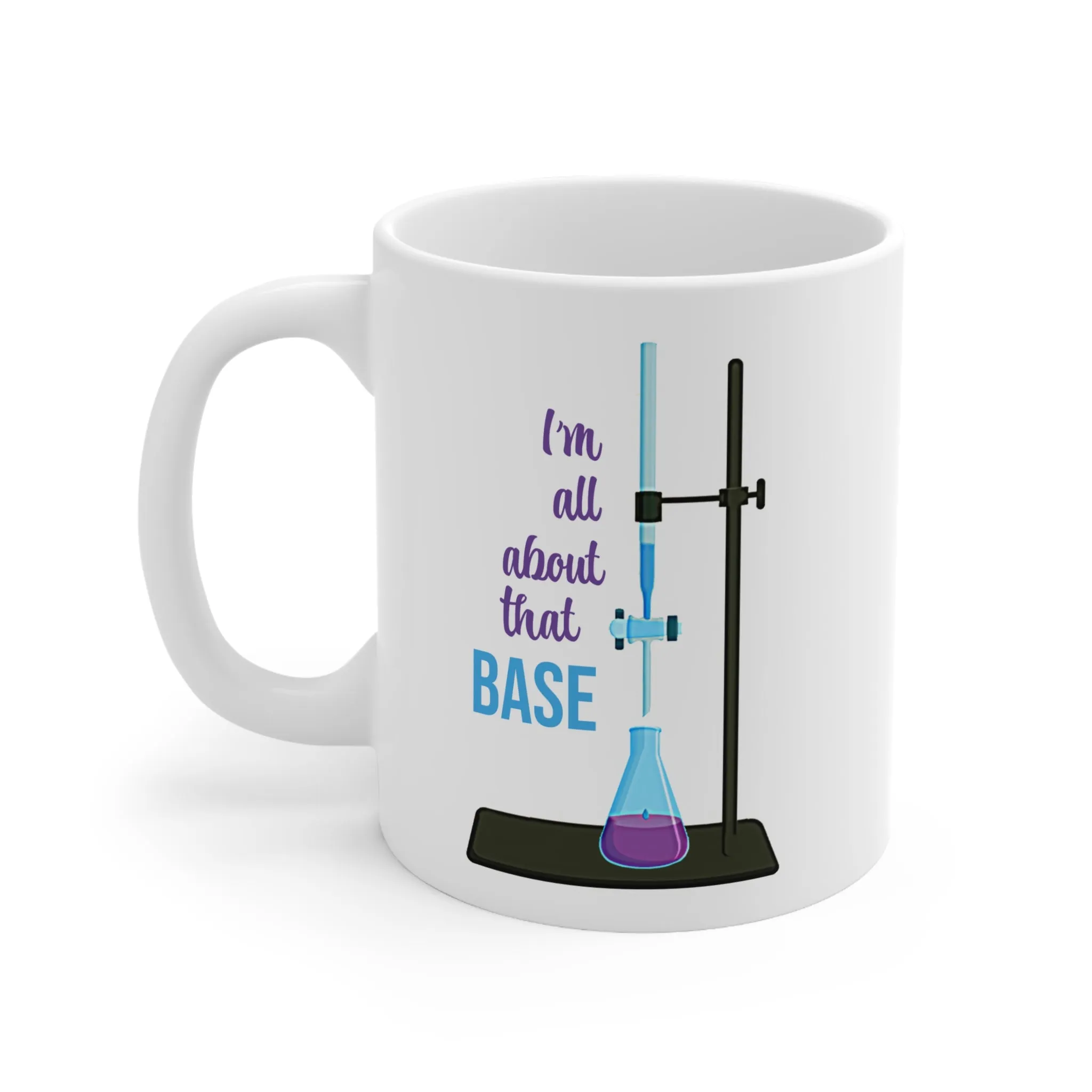 I'm All About that Base - Ceramic Mug 11oz